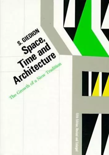 Space, Time and Architecture: The Growth of a New Tradition, Fifth Revised...