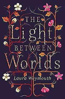 The Light Between Worlds de Weymouth, Laura | Livre | état très bon