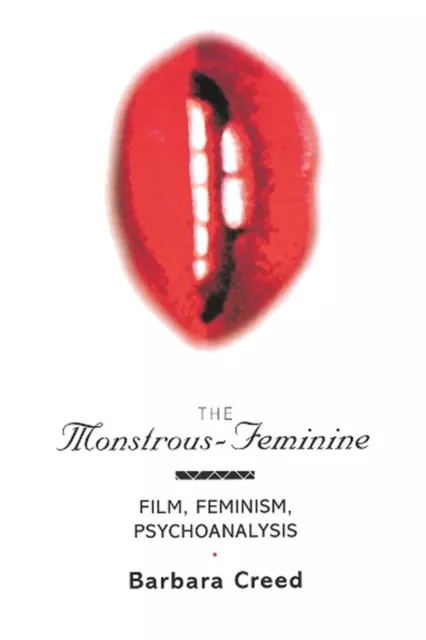 The Monstrous-Feminine: Film, Feminism, Psychoanalysis by Barbara Creed (English