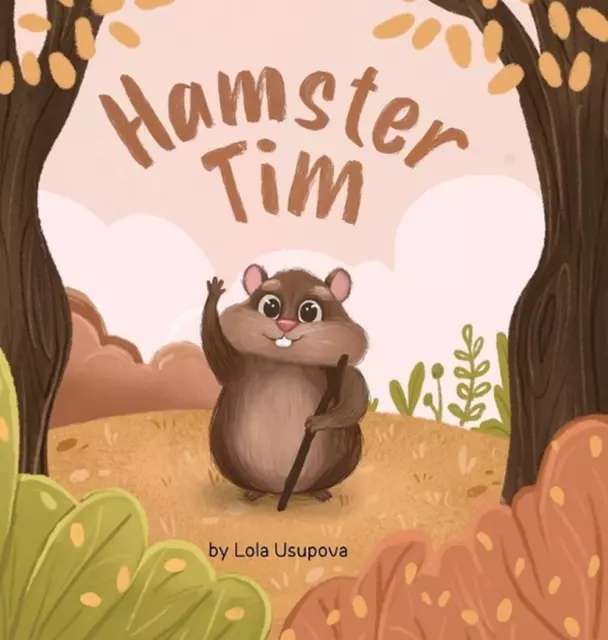 Hamster Tim: A Journey of Hope and Courage by Lola Usupova Hardcover Book