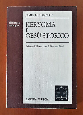 KERYGMA E GESU' STORICO. James M.ROBINSON Biblioteca TEOLOGICA  - 1977 Paideia