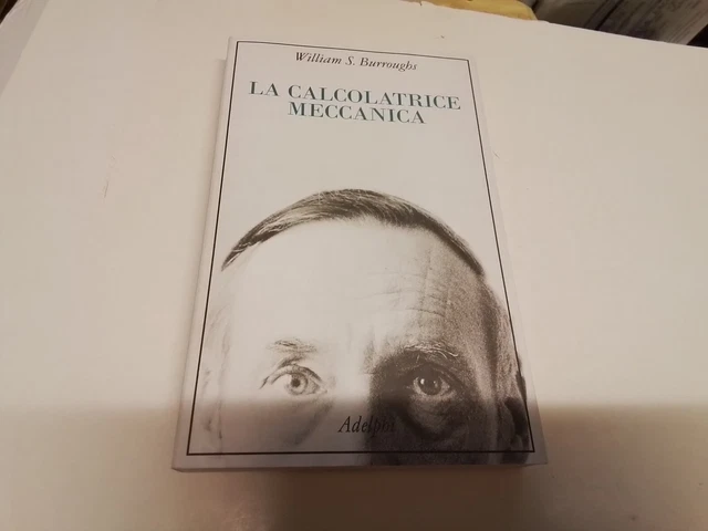 LA CALCOLATRICE MECCANICA - BURROUGHS WILLIAM S. - Adelphi, 3o24 LA CALCOLATRICE MECCANICA - BURROUGHS WILLIAM S. - Adelphi, 3o24