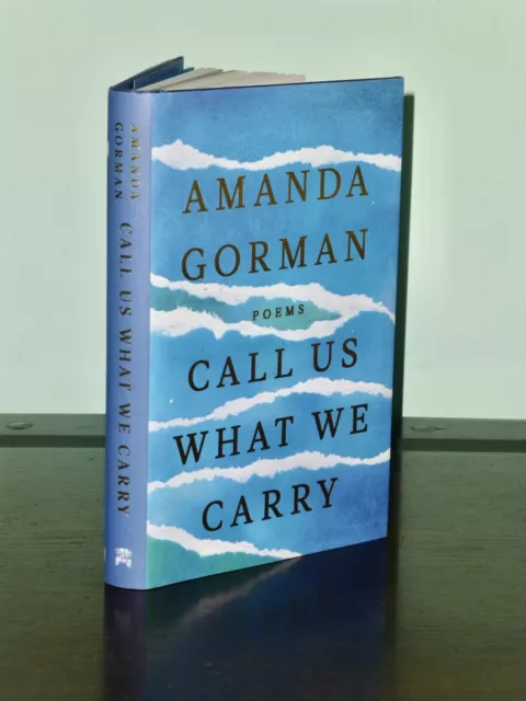 1st Print Call Us What We Carry Amanda Gorman Chatto & Windus 2021 UK HB Poet