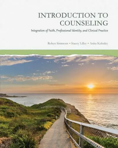 Introduction to Counseling: Integration of Faith, Professional Identity, and Cli