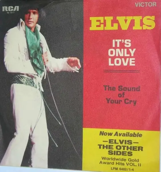 Elvis Presley Its Only Love / The Sound Of Your Cry Vinyl Single 7inch