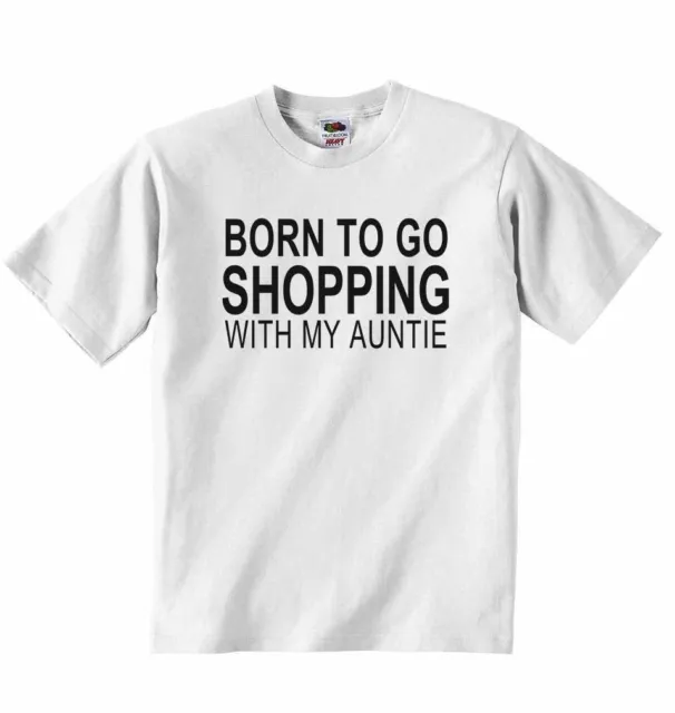 Born to Go Shopping with My Auntie - Baby T-shirt Tees Clothing for Boys, Girls