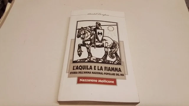 L'aquila e la fiamma, Nazzareno Mollicone, I Libri Del Borghese, 8g25 L'aquila e la fiamma, Nazzareno Mollicone, I Libri Del Borghese, 8g25