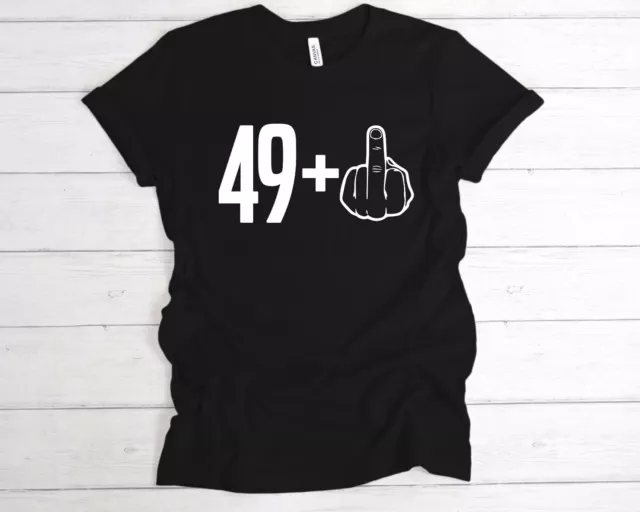 49+1 50th Birthday Middle Finger T-Shirt Tee, Funny Bday, Joke Shirt, 50 Today,