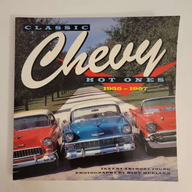 Chevy Classic Hot Ones 1956 - 1957 Text Anthony Young Photography Mike Mueller