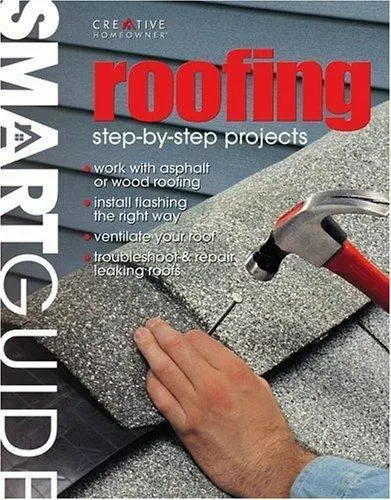 Roofing: Step-By-Step Projects by Creative Homeowner Editors