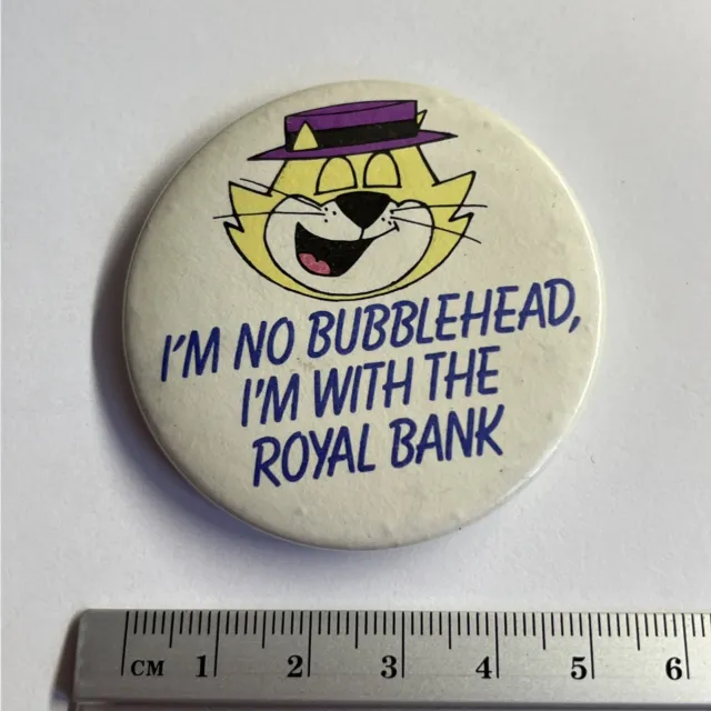 Collectible Pin Badge Royal Bank I’m No Bubblehead Top Cat Cartoon Character
