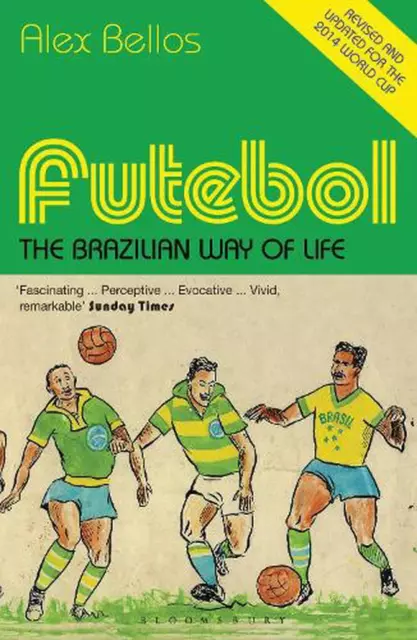 Futebol: The Brazilian Way of Life - Updated Edition by Alex Bellos (English) Pa