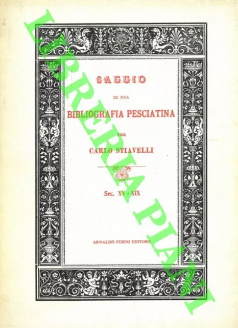 STIAVELLI Carlo -  Saggio di una bibliografia Pesciatina.