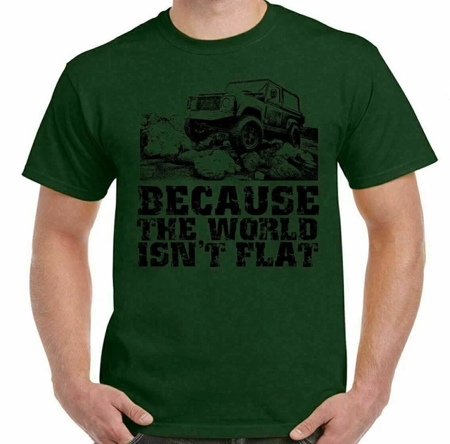 T-shirt Land Rover Defender Because The World Isnt Flat Uomo Funny 4x4 90 110 3