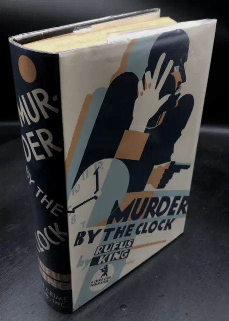 Murder By The Clock ~ Rufus King ~ True First 1st/1st Edition ~ Crime Club ~1929