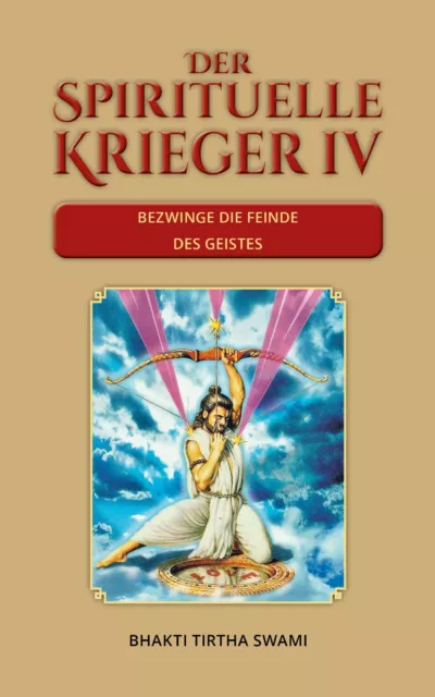 Der spirituelle Krieger IV - Bhakti Tirtha Swami - Bezwinge Feinde des Geistes