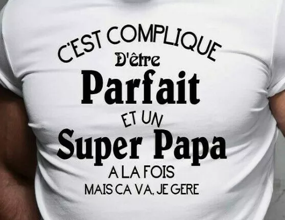 T-shirt homme original c'est compliqué d'être parfait et un super papa.