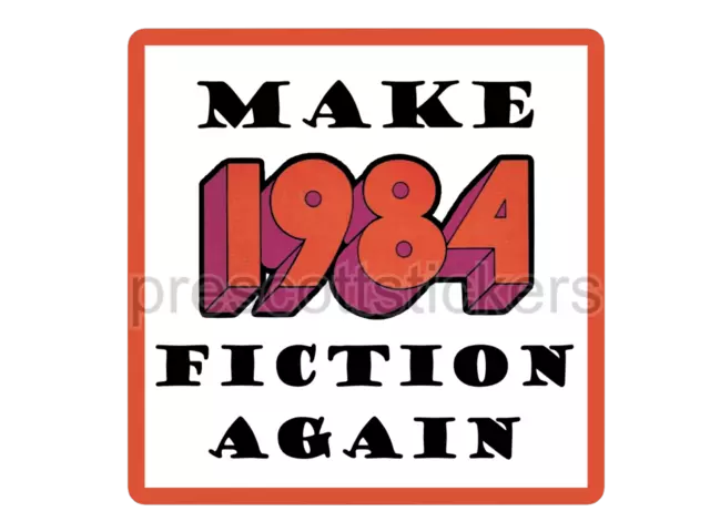 Make 1984 Fiction Again George Orwell Vinyl Window Laptop Bumper Sticker Decal