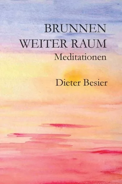 Brunnen Weiter Raum: Meditationen