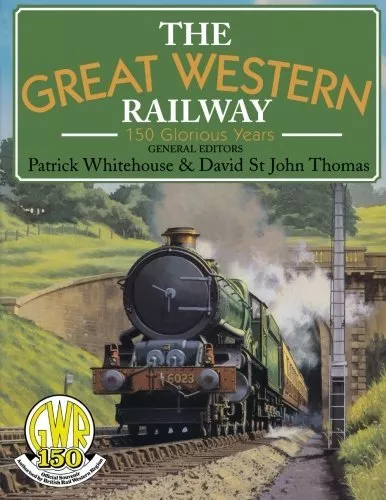 The Great Western Railway: 150 Glorious Years (GWR) By Patrick Whitehouse, Davi