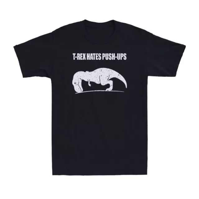 T-Rex Hates Push-ups Funny Dinosaur Exercising Fitness Workout Men's T-Shirt