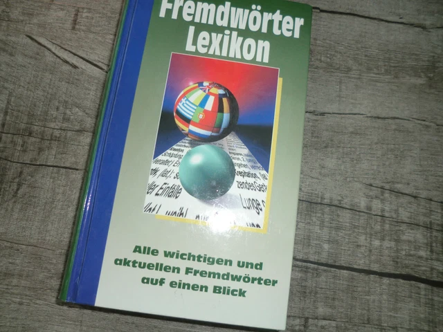 FREMDWÖRTERLEXIKON VON AZ die wichtigsten Fremdwörter und ihre