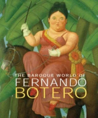 The Baroque World of Fernando Botero Hardcover John Sillevis