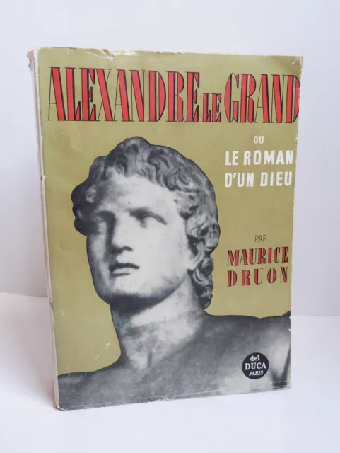 DRUON (Maurice) - Alexandre Le Grand - 1958