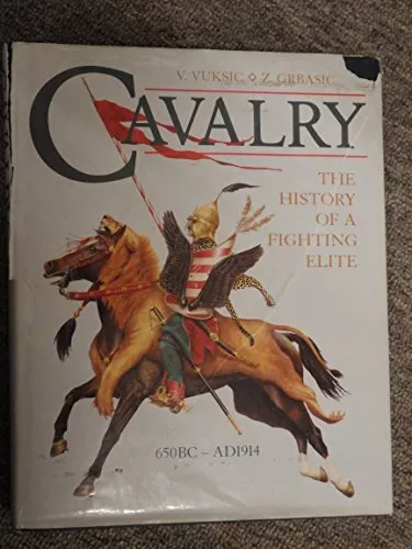 Cavalry: The History of a Fighting Elit..., Grbasic, Z.