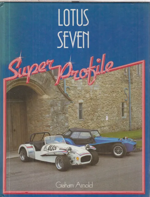 Lotus Seven S1 S2 S3 S4 & Caterham 1957 - 1984 Design & Production History Book