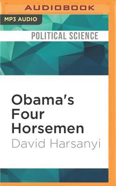 Obama's Four Horsemen: The Disasters Unleashed by Obama's Reelection by David Ha