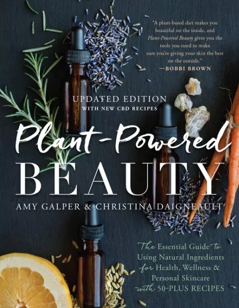Plant-Powered Beauty : The Essential Guide to Using Natural Ingredients for H...