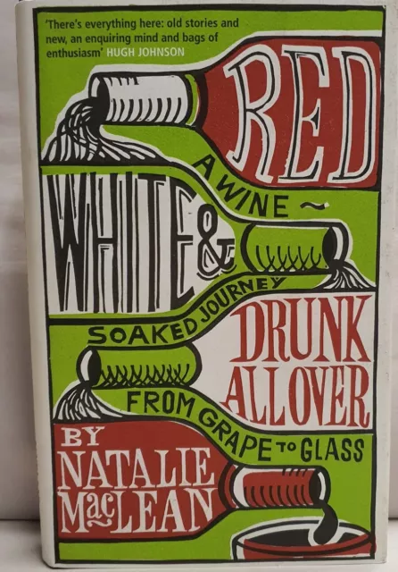 Red, White and Drunk All Over: A Wine-soaked Journey Natalie MacLean HB 2007