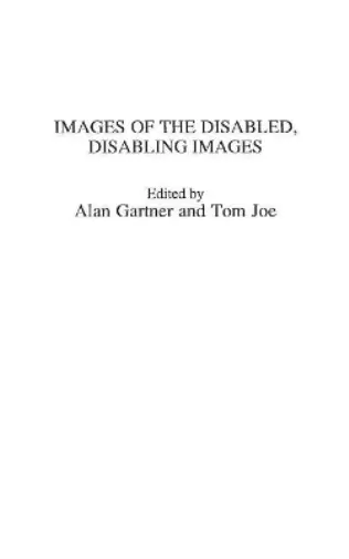 Alan Gartner Images of the Disabled, Disabling Images (Relié)