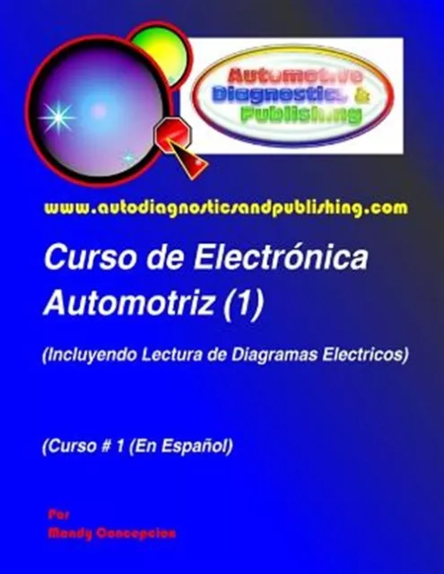 Curso de Electrónica Automotriz 1 : Incluyendo Lectura De Diagramas Eléctrico...