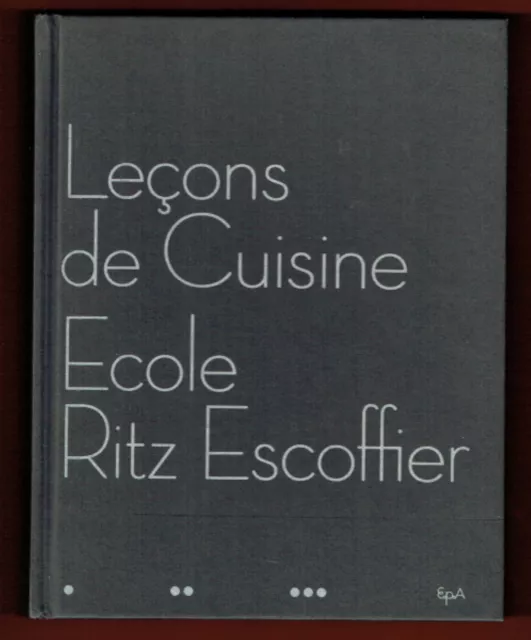 Leçons de Cuisine Ecole Ritz Escoffier, Gastronomie, nombreuses Recettes TBE EPA