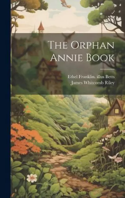 The Orphan Annie Book by James Whitcomb 1849-1916 Riley Hardcover Book