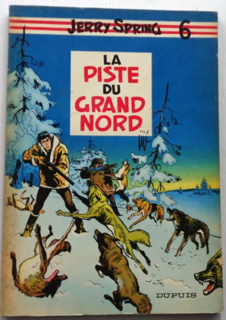 Rare JERRY SPRING La Piste du Grand Nord N°6 Broché EO 1958  BE Dupuis Des Jijé