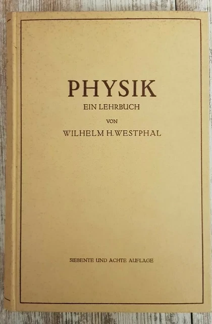 PHYSIK, Ein Lehrbuch von Wilhelm H. Westphal, Berlin Springer-Verlag 1941