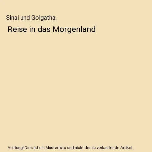 Sinai und Golgatha: Reise in das Morgenland, Friedrich Adolf Strauss