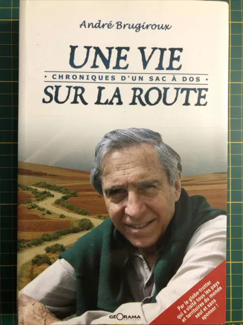 Voyages Une vie chroniques d'un sac à dos Sur la route André Brugiroux