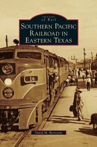 Southern Pacific Railroad in Eastern Texas by David M Bernstein: New