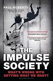 The Impulse Society: What's Wrong With Getting What W... | Livre | état très bon