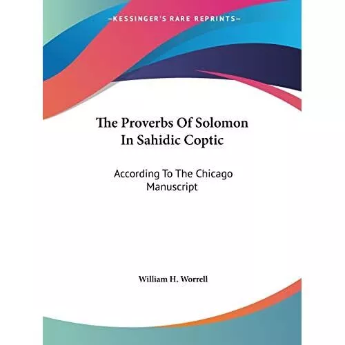 The Proverbs of Solomon in� Sahidic Coptic: According t - Paperback NEW Worrell,