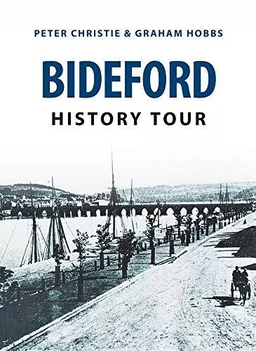 Bideford History Tour by Peter Christie Graham Hobbs (Paperback 2016)
