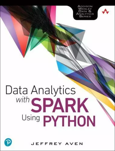 DATA ANALYTICS WITH Spark Using Python (Addison-Wesley Data & Analytics ...