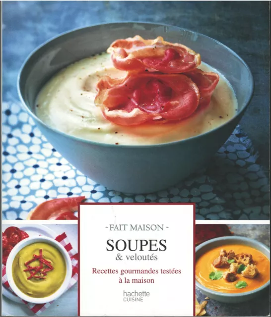 Fait maison - Soupes & veloutés - Recettes gourmandes testées à la maison