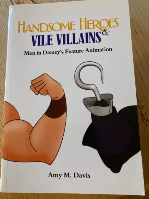 Handsome Heroes and Vile Villains: Masculinity in Disney's Fe... by Amy M. Davis