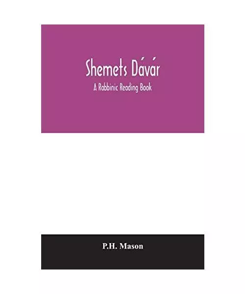 She¿mets Da¿va¿r: a rabbinic reading book, P. H. Mason
