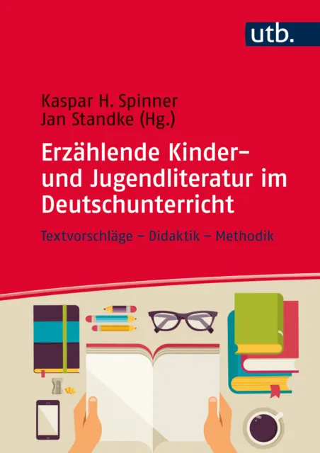Kaspar H. Spinner; Jan Standke / Erzählende Kinder- und Jugendliteratur im Deuts
